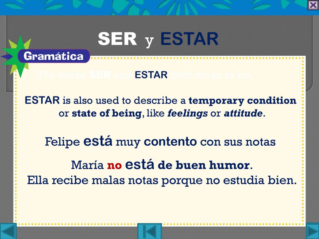 SER y ESTAR Felipe está muy contento con sus notas.