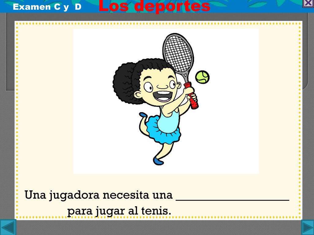 Los deportes Una jugadora necesita una _____________