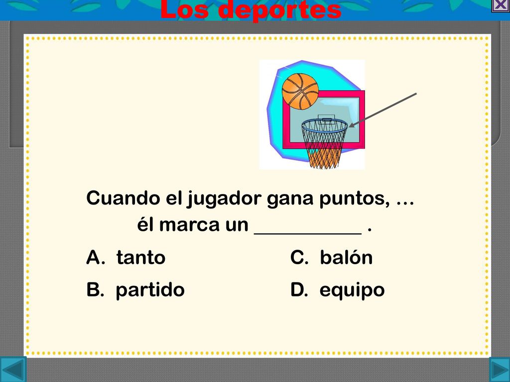 Los deportes Cuando el jugador gana puntos, … él marca un .