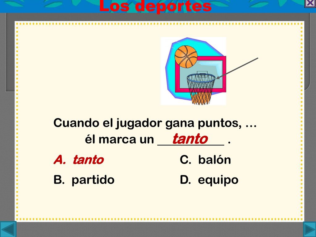 Los deportes Cuando el jugador gana puntos, … él marca un tanto .