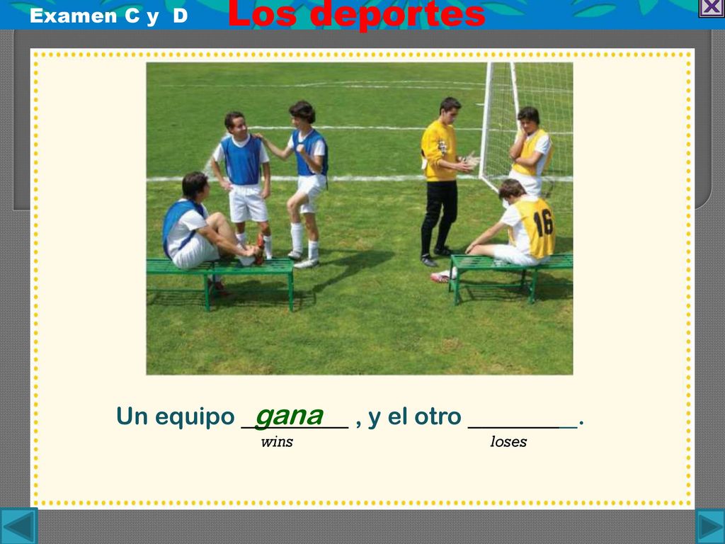 Los deportes Examen C y D Un equipo gana , y el otro . wins loses