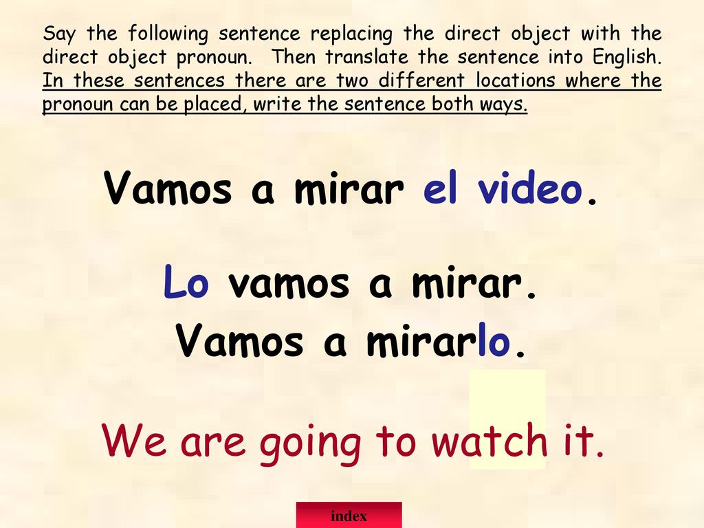 Vamos a mirar el video. Lo vamos a mirar. Vamos a mirarlo.