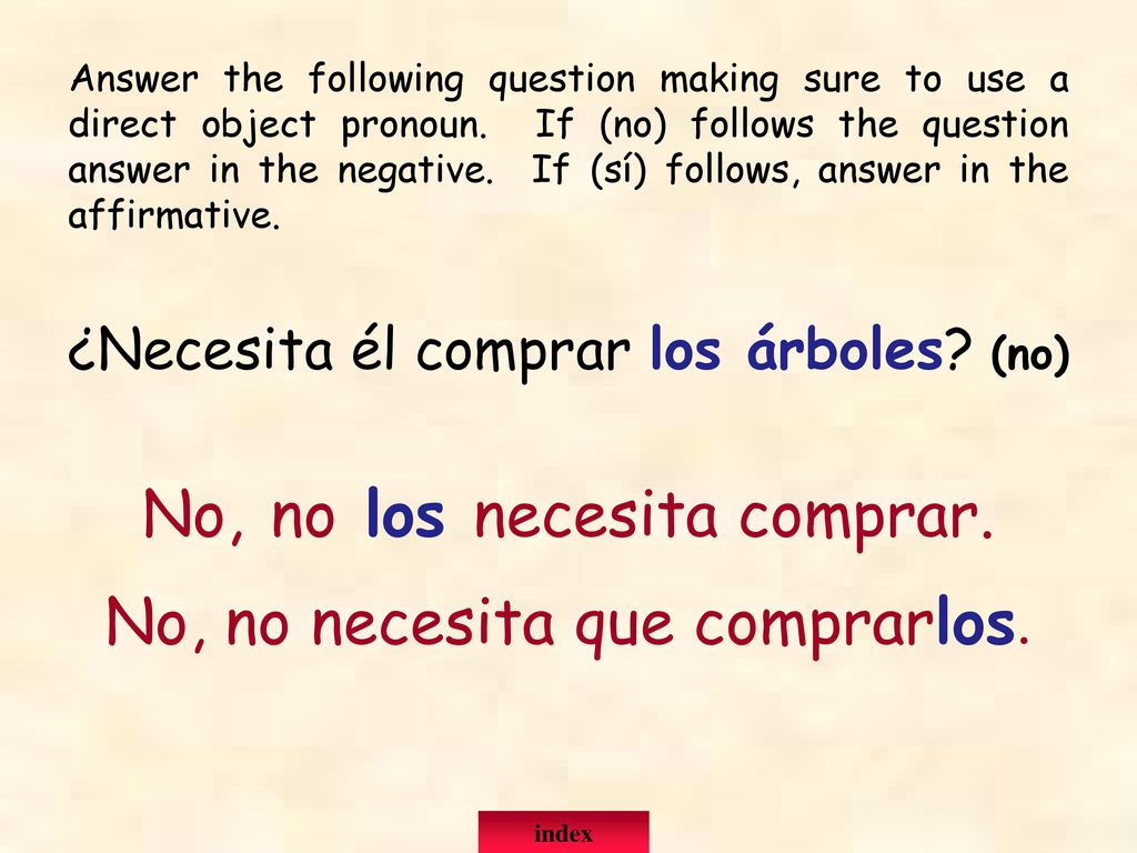 No, no los necesita comprar. No, no necesita que comprarlos.