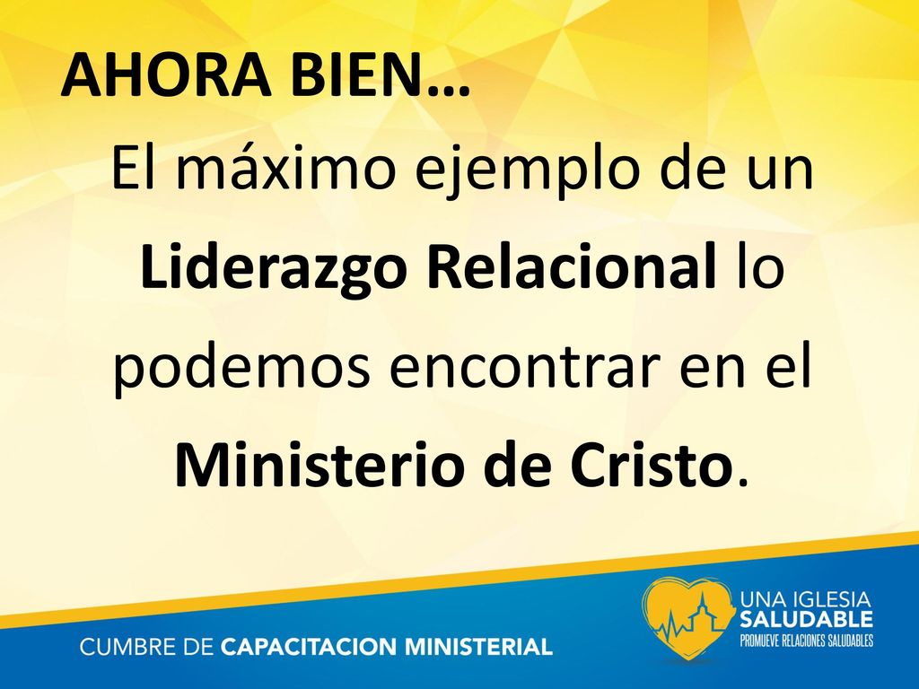 AHORA BIEN… El máximo ejemplo de un Liderazgo Relacional lo podemos encontrar en el Ministerio de Cristo.