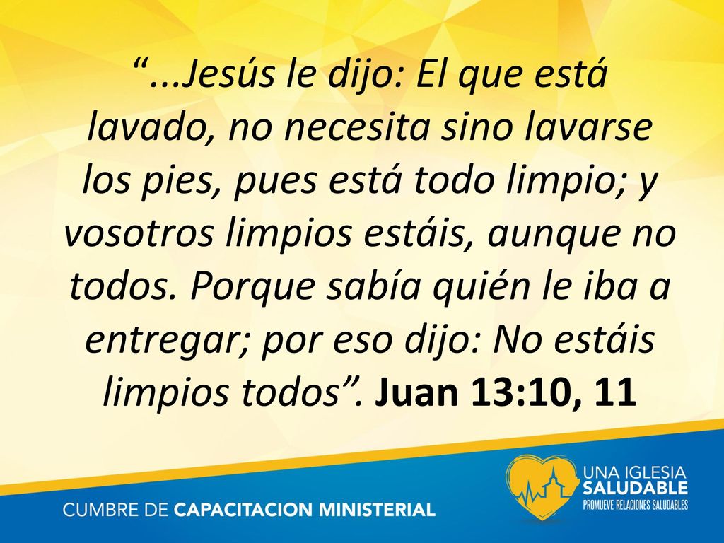 ...Jesús le dijo: El que está lavado, no necesita sino lavarse los pies, pues está todo limpio; y vosotros limpios estáis, aunque no todos. Porque sabía quién le iba a entregar; por eso dijo: No estáis limpios todos . Juan 13:10, 11