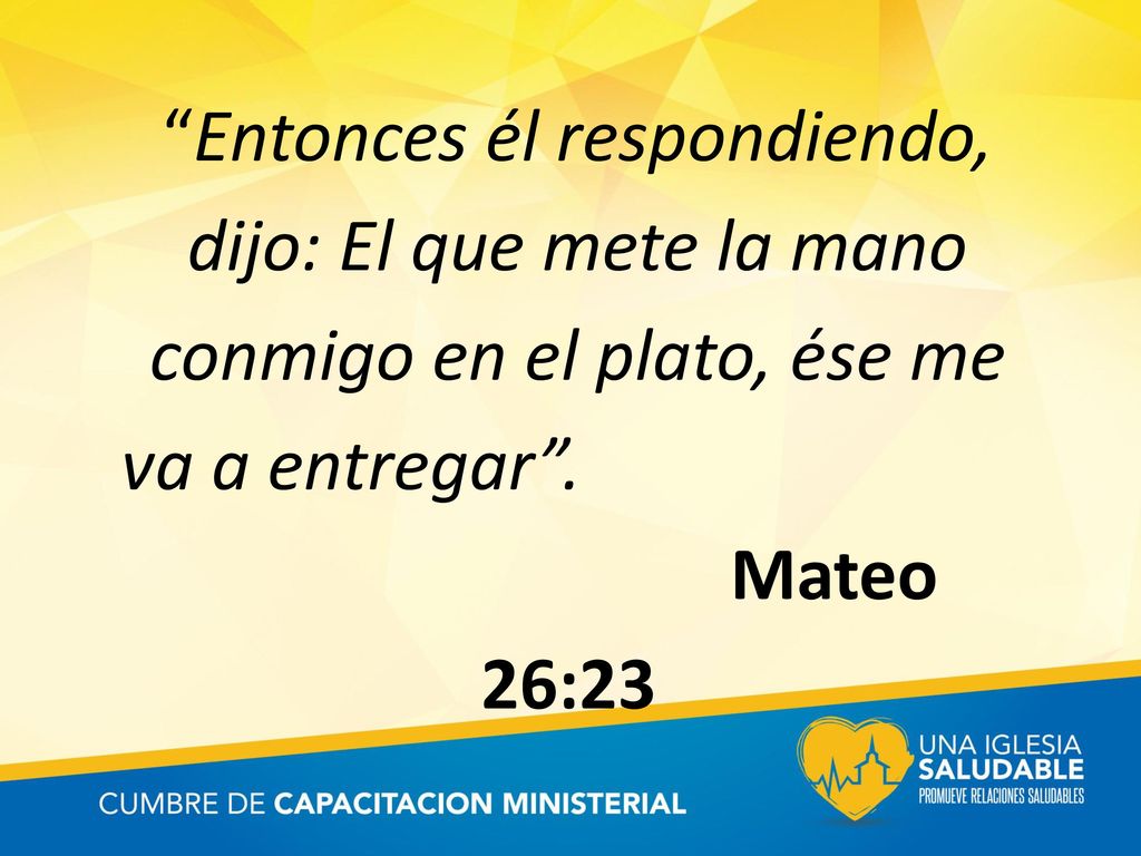 Entonces él respondiendo, dijo: El que mete la mano conmigo en el plato, ése me va a entregar . Mateo 26:23