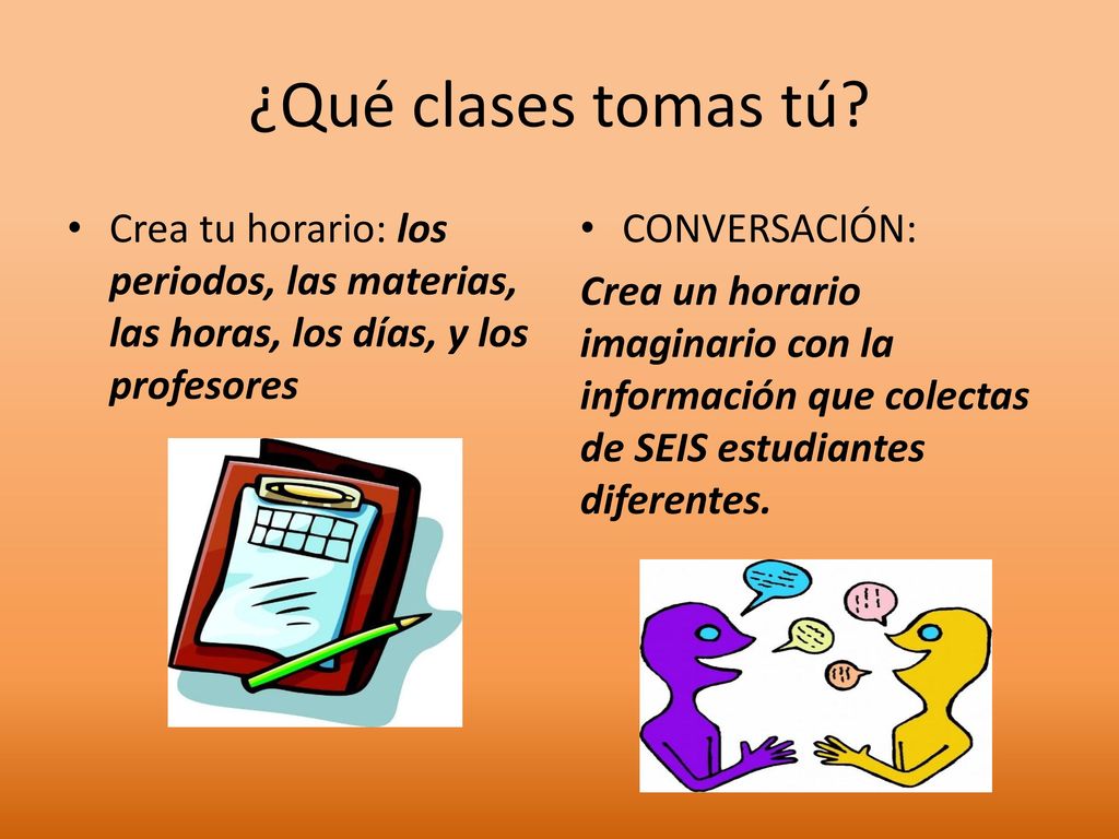 ¿Qué clases tomas tú Crea tu horario: los periodos, las materias, las horas, los días, y los profesores.