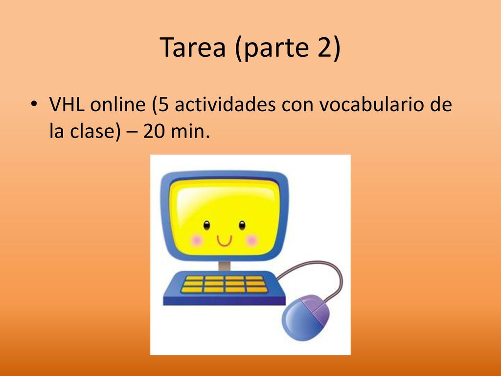 Tarea (parte 2) VHL online (5 actividades con vocabulario de la clase) – 20 min.