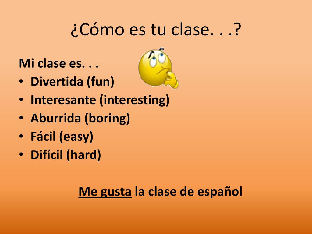 ¿Cómo es tu clase. . . Mi clase es. . . Divertida (fun)