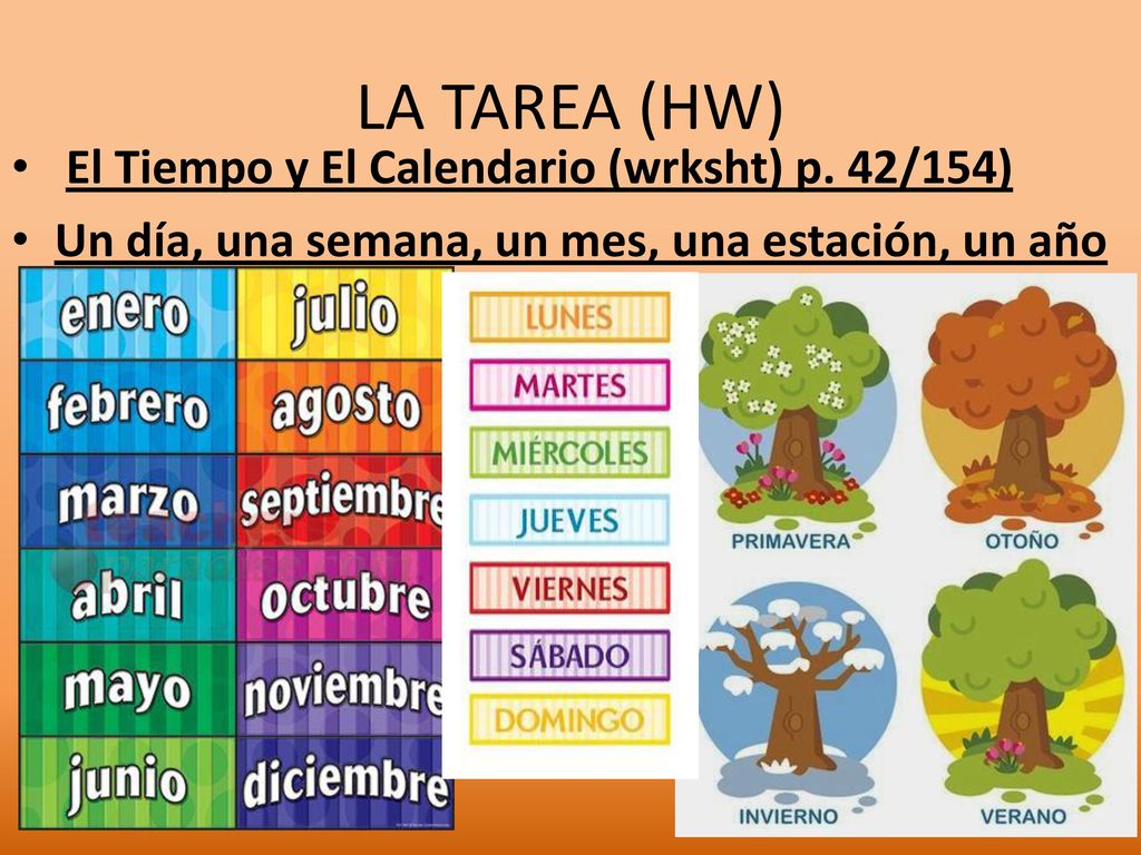 LA TAREA (HW) El Tiempo y El Calendario (wrksht) p. 42/154)