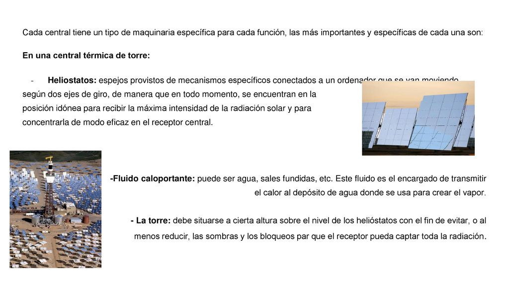 Cada central tiene un tipo de maquinaria específica para cada función, las más importantes y específicas de cada una son: