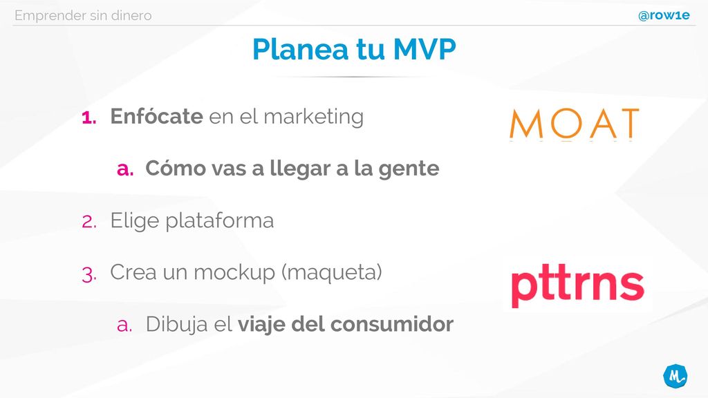 Planea tu MVP Enfócate en el marketing Cómo vas a llegar a la gente