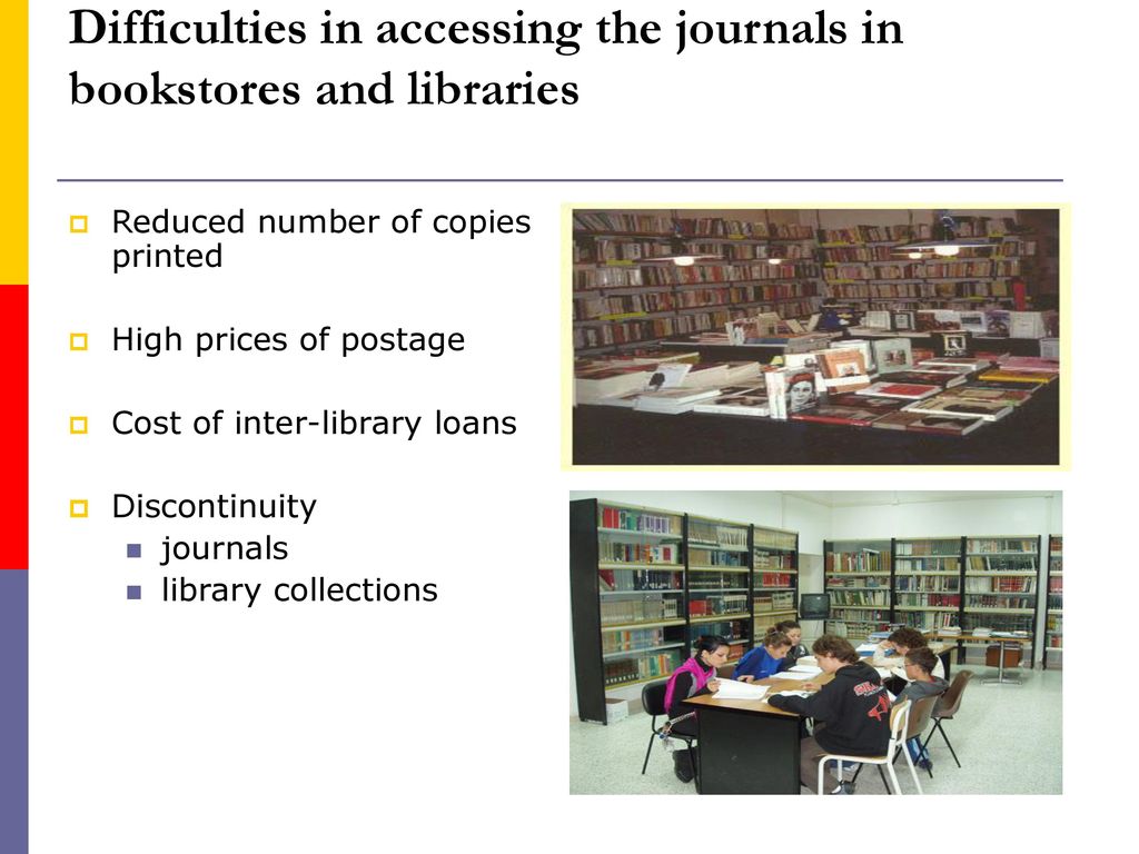 Difficulties in accessing the journals in bookstores and libraries