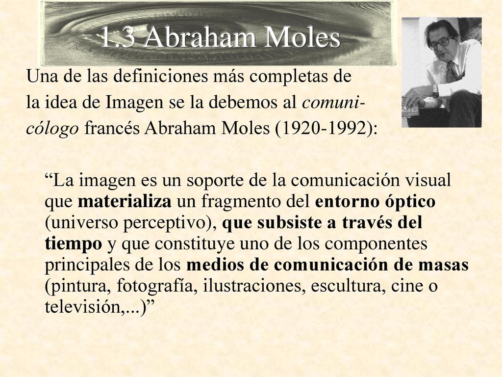 1.3 Abraham Moles Una de las definiciones más completas de