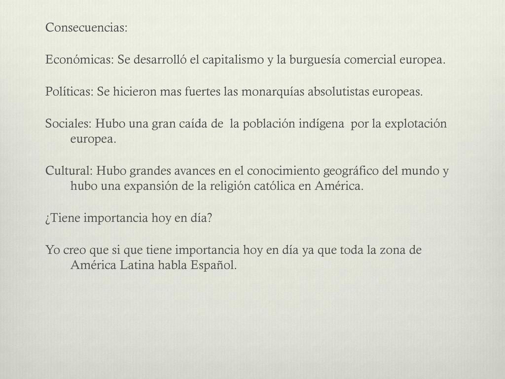 Consecuencias: Económicas: Se desarrolló el capitalismo y la burguesía comercial europea.
