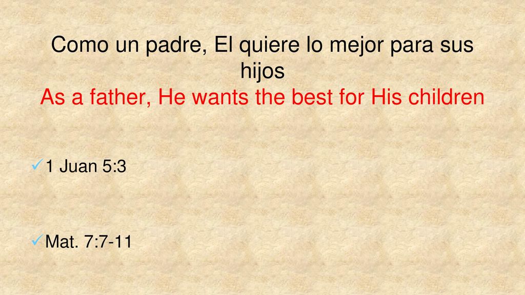 Como un padre, El quiere lo mejor para sus hijos As a father, He wants the best for His children