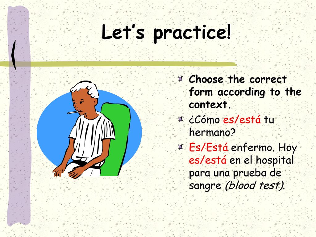 Let’s practice! Choose the correct form according to the context.