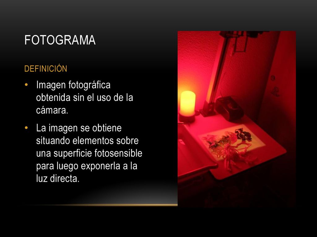 FOTOGRAMA Imagen fotográfica obtenida sin el uso de la cámara.