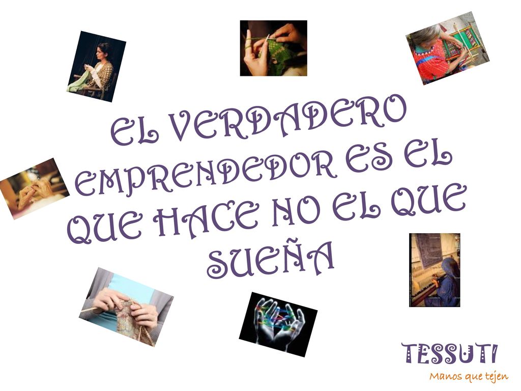 EL VERDADERO EMPRENDEDOR ES EL QUE HACE NO EL QUE SUEÑA