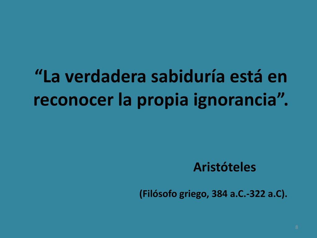 La verdadera sabiduría está en reconocer la propia ignorancia .