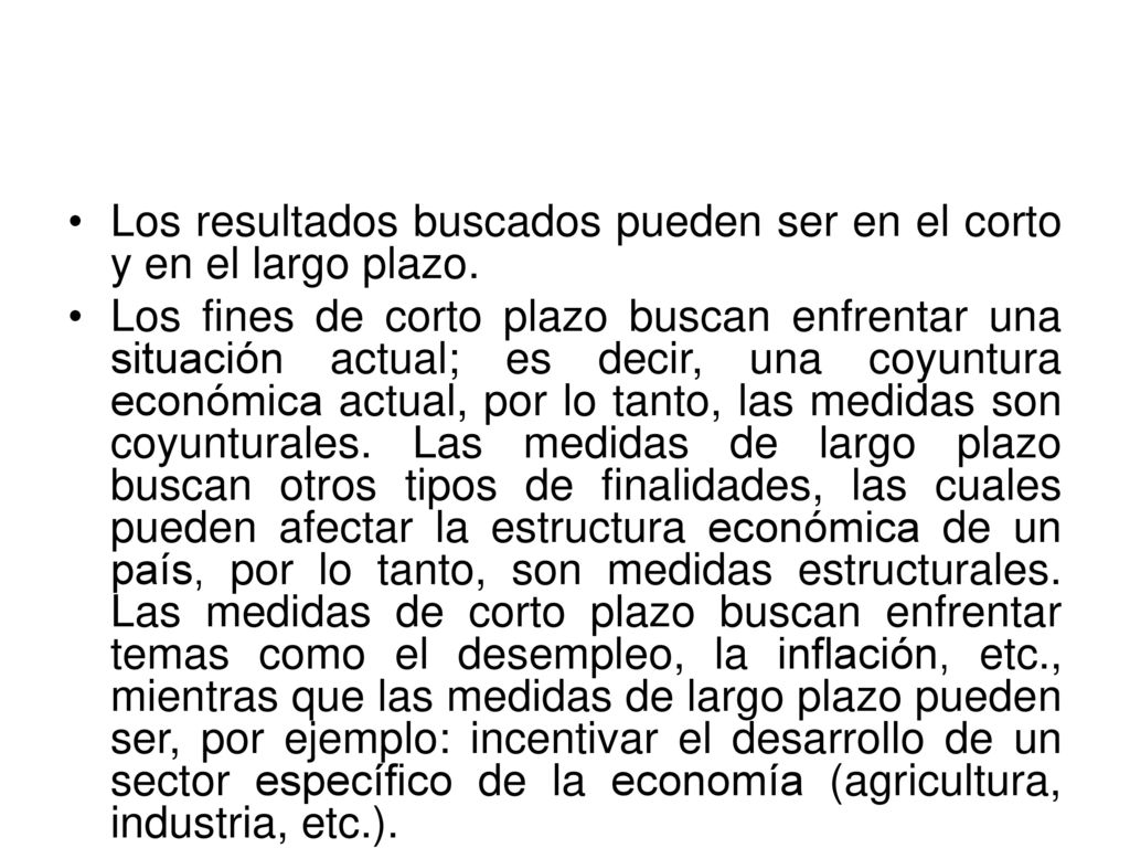 Los resultados buscados pueden ser en el corto y en el largo plazo.