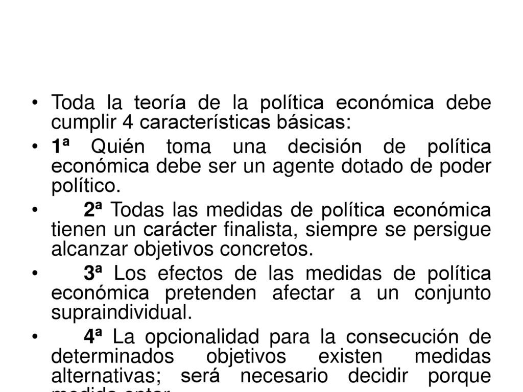 Toda la teoría de la política económica debe cumplir 4 características básicas: