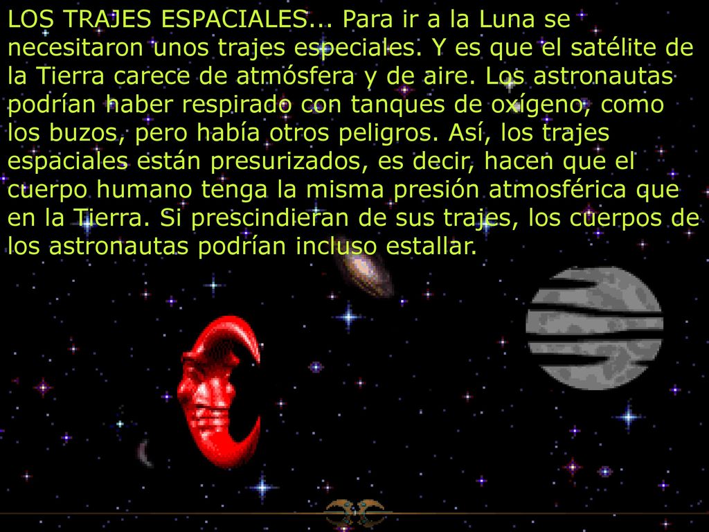 LOS TRAJES ESPACIALES... Para ir a la Luna se necesitaron unos trajes especiales.