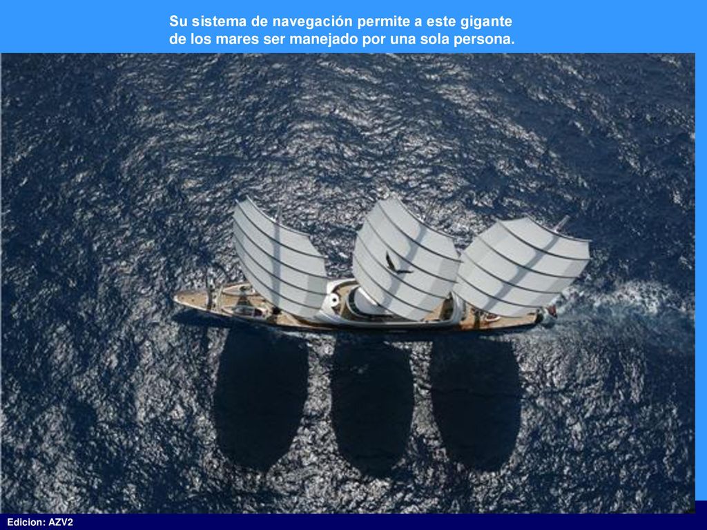 Su sistema de navegación permite a este gigante de los mares ser manejado por una sola persona.