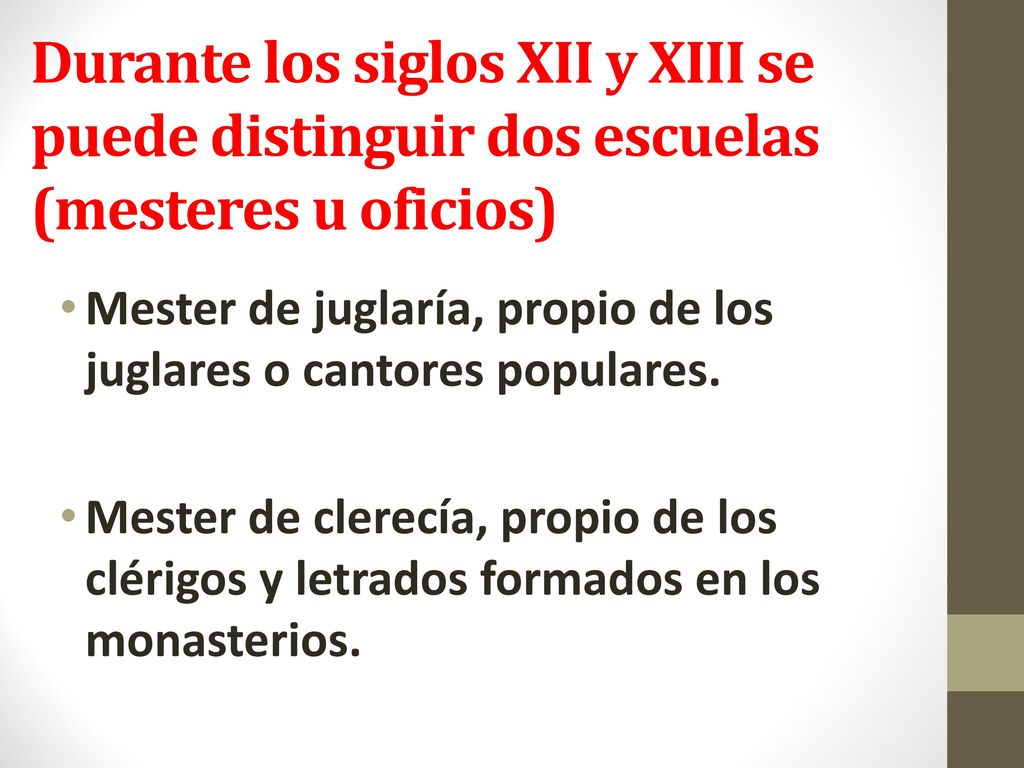 Durante los siglos XII y XIII se puede distinguir dos escuelas (mesteres u oficios)