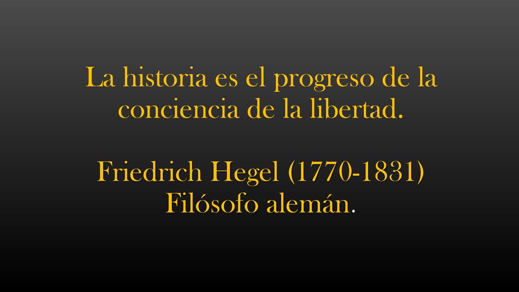 La historia es el progreso de la conciencia de la libertad