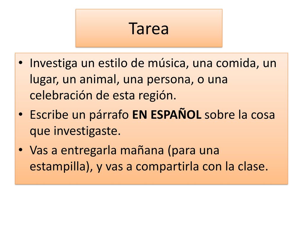Tarea Investiga un estilo de música, una comida, un lugar, un animal, una persona, o una celebración de esta región.