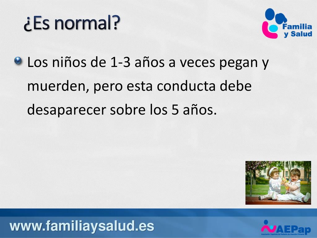 ¿Es normal Los niños de 1-3 años a veces pegan y muerden, pero esta conducta debe desaparecer sobre los 5 años.
