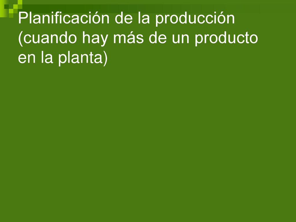 Planificación de la producción (cuando hay más de un producto en la planta)
