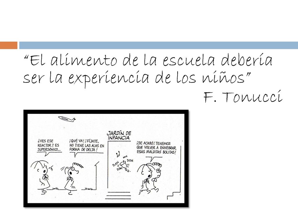 El alimento de la escuela debería ser la experiencia de los niños