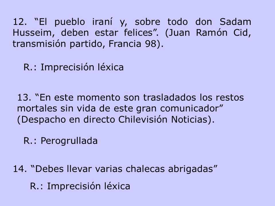 12. El pueblo iraní y, sobre todo don Sadam Husseim, deben estar felices . (Juan Ramón Cid, transmisión partido, Francia 98).