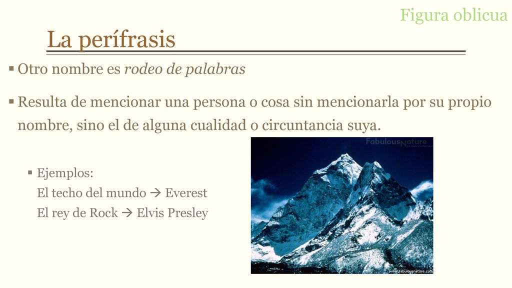 La perífrasis Figura oblicua Otro nombre es rodeo de palabras