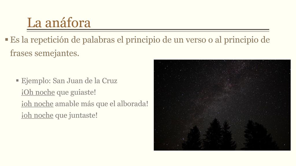 La anáfora Es la repetición de palabras el principio de un verso o al principio de frases semejantes.