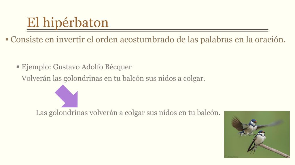 El hipérbaton Consiste en invertir el orden acostumbrado de las palabras en la oración.