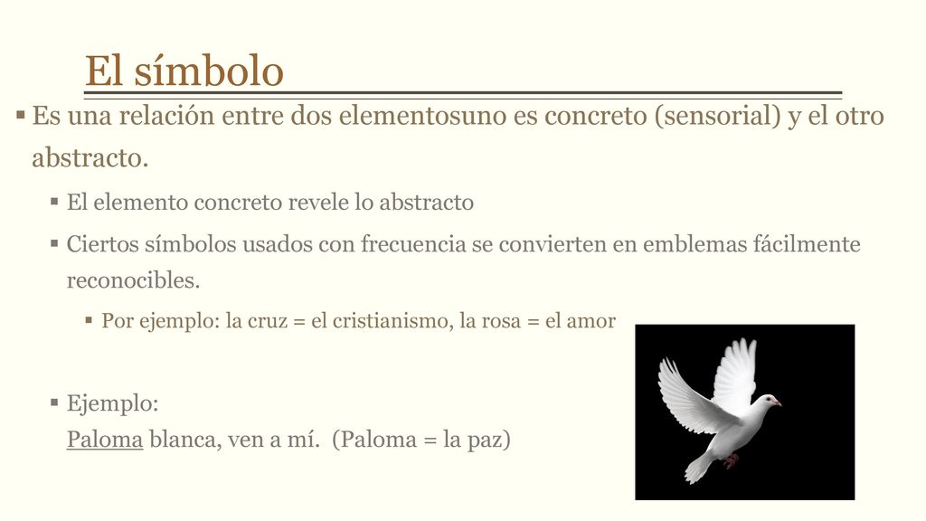 El símbolo Es una relación entre dos elementosuno es concreto (sensorial) y el otro abstracto. El elemento concreto revele lo abstracto.
