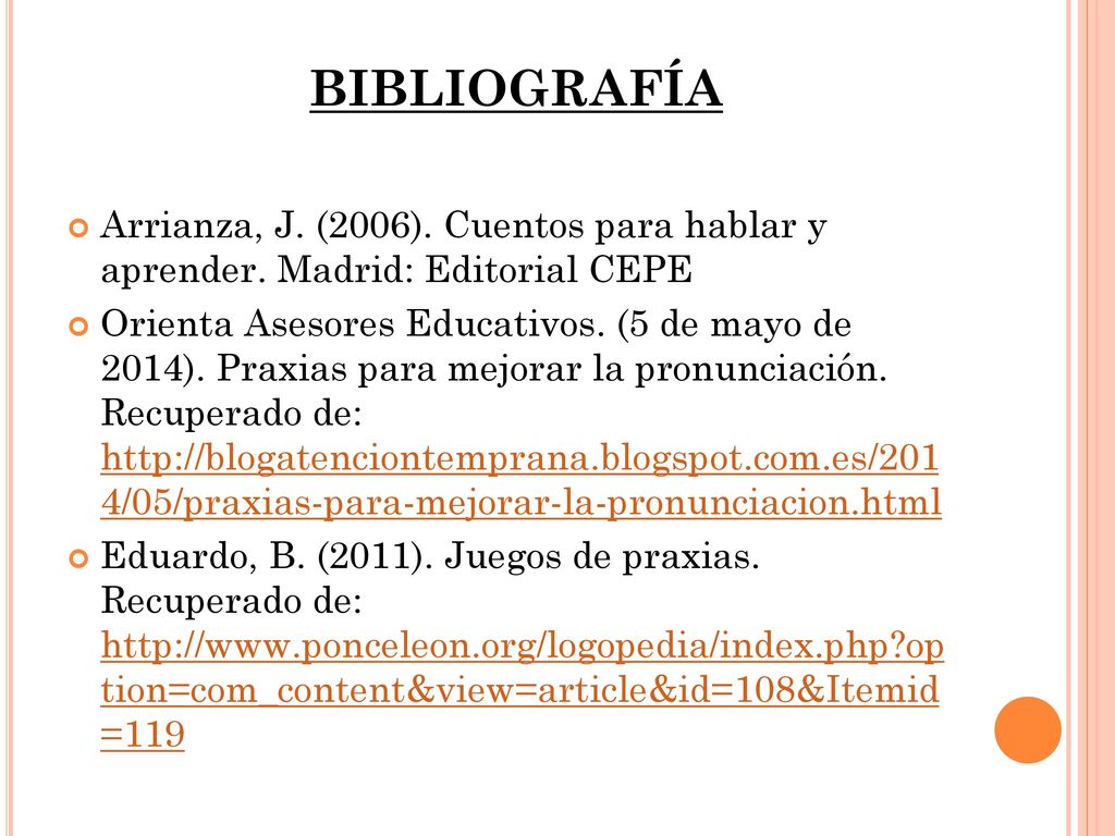 BIBLIOGRAFÍA Arrianza, J. (2006). Cuentos para hablar y aprender. Madrid: Editorial CEPE.