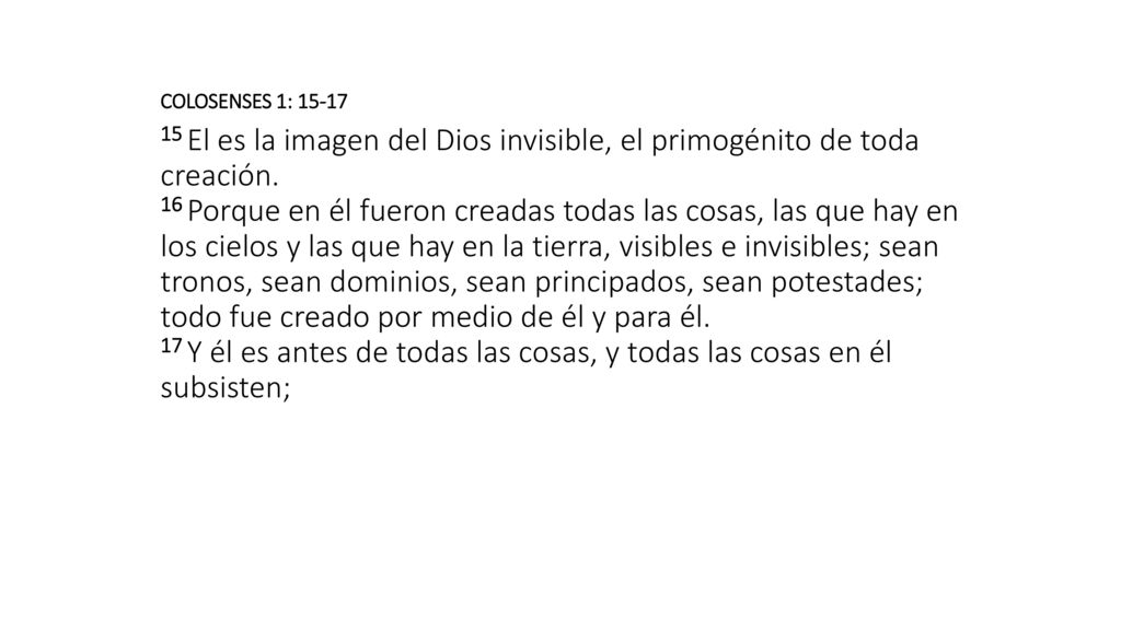 COLOSENSES 1: El es la imagen del Dios invisible, el primogénito de toda creación.