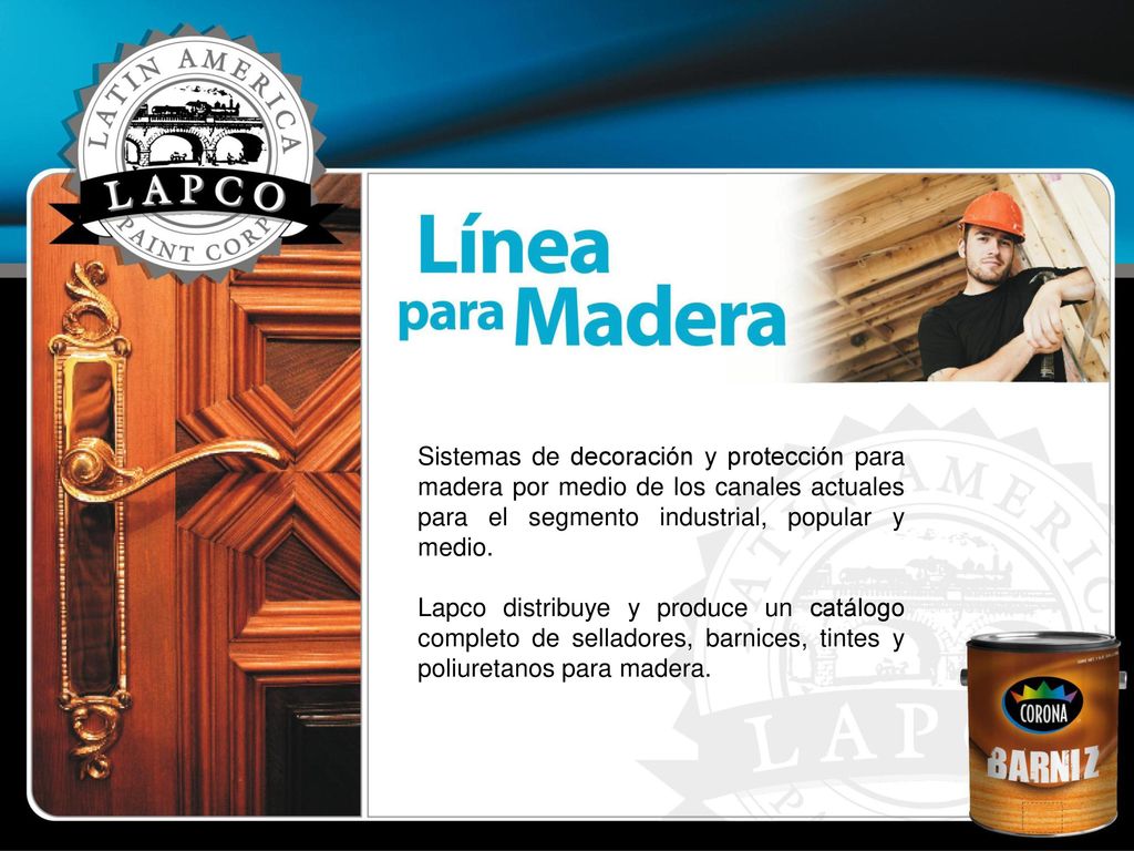 Sistemas de decoración y protección para madera por medio de los canales actuales para el segmento industrial, popular y medio.