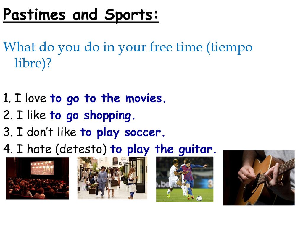 Pastimes and Sports: What do you do in your free time (tiempo libre)