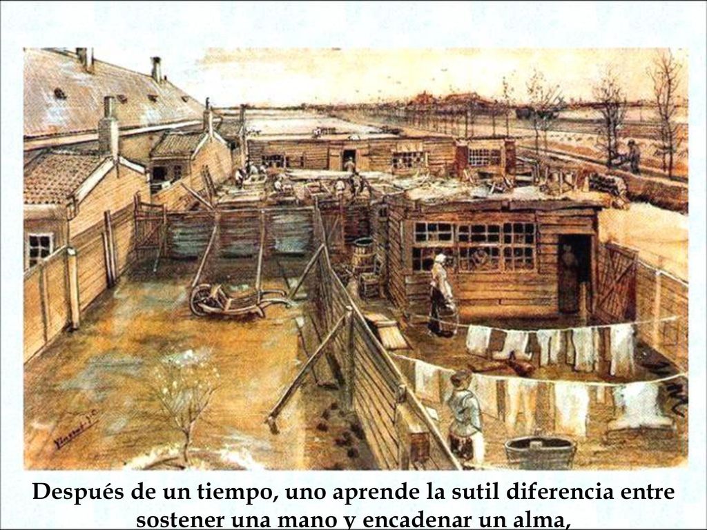 Después de un tiempo, uno aprende la sutil diferencia entre sostener una mano y encadenar un alma,