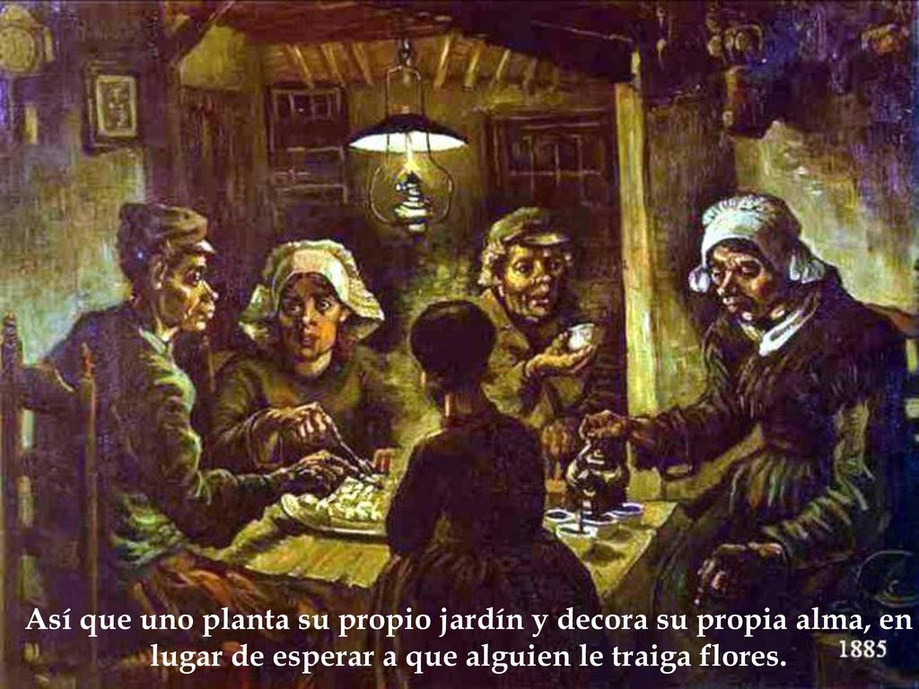 Así que uno planta su propio jardín y decora su propia alma, en lugar de esperar a que alguien le traiga flores.