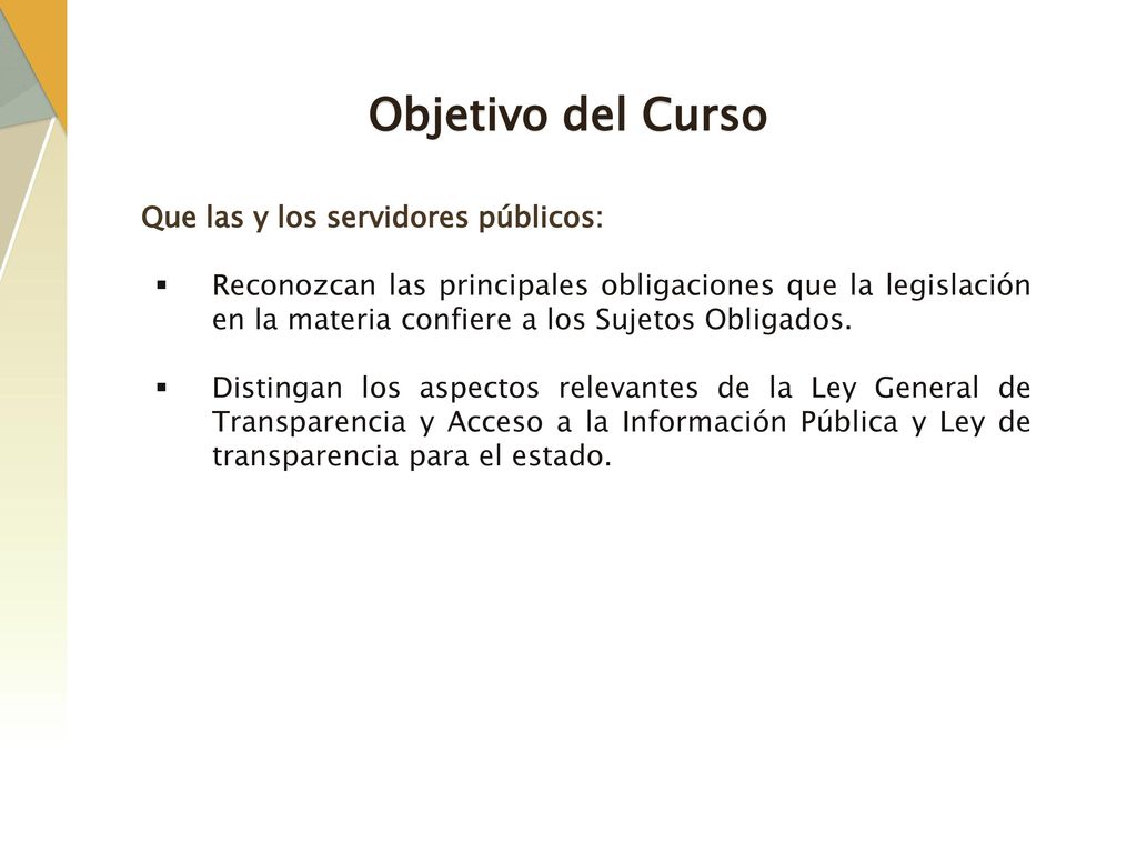 Objetivo del Curso Que las y los servidores públicos: