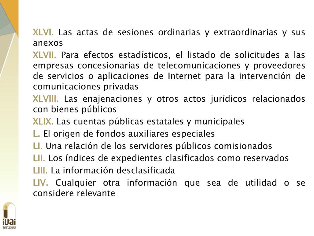 XLVI. Las actas de sesiones ordinarias y extraordinarias y sus anexos XLVII.