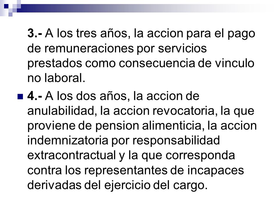3.- A los tres años, la accion para el pago de remuneraciones por servicios prestados como consecuencia de vinculo no laboral.