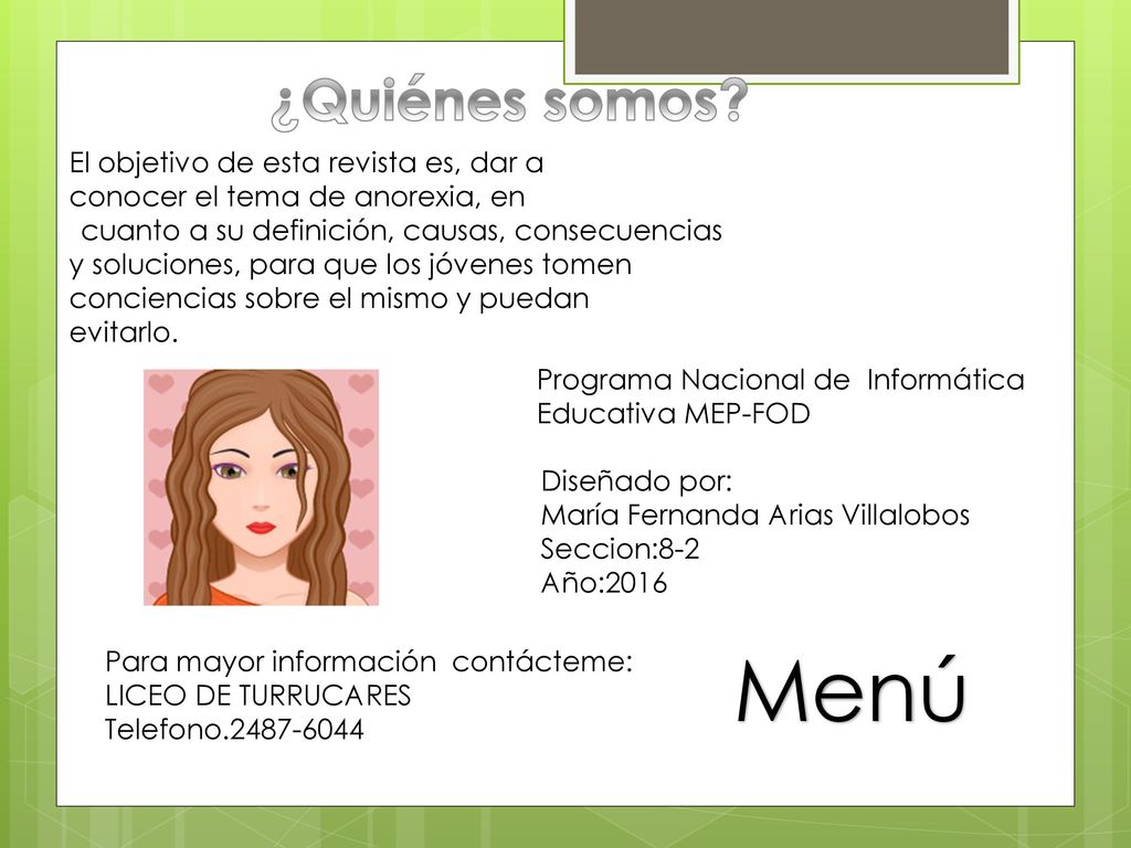 Menú ¿Quiénes somos El objetivo de esta revista es, dar a