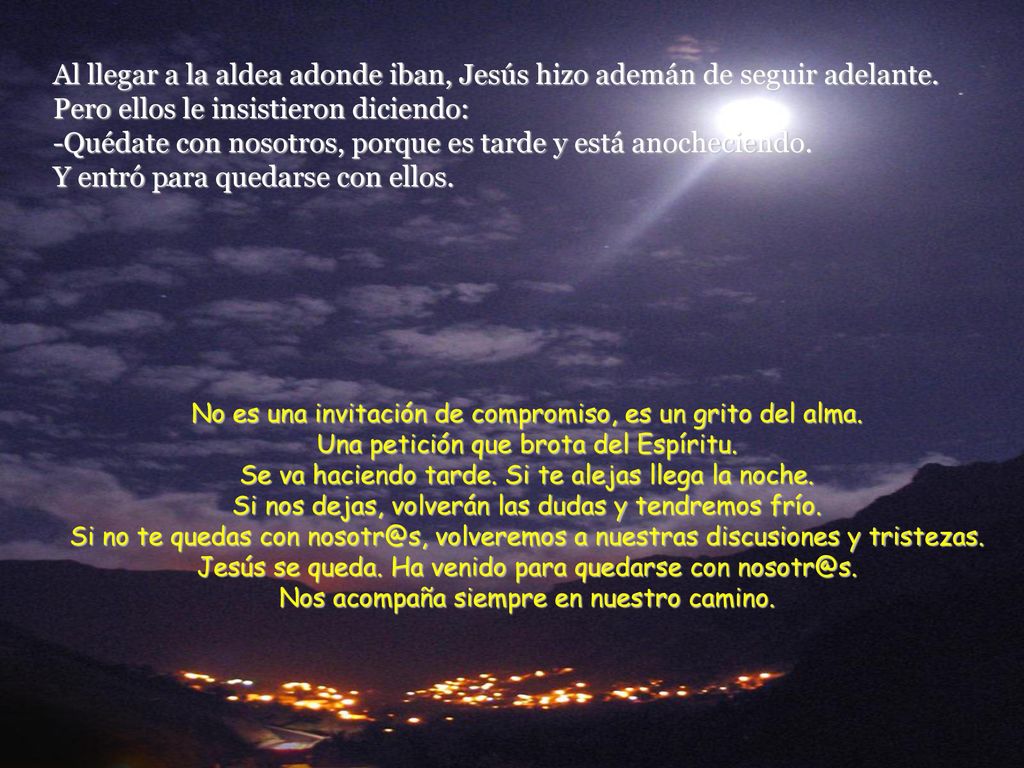 Al llegar a la aldea adonde iban, Jesús hizo ademán de seguir adelante